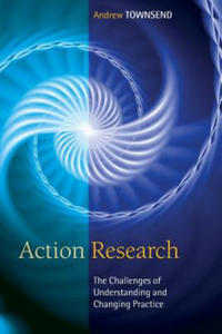 Action Research: The Challenges of Understanding and Changing Practice - 2876458255