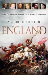 A Short History of England: The Glorious Story of a Rowdy Nation - 2873984538