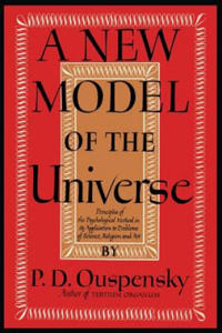A New Model of the Universe: Principles of the Psychological Method in Its Application to Problems of Science, Religion, and Art - 2873999006