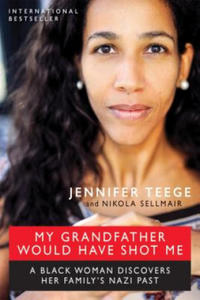 My Grandfather Would Have Shot Me: A Black Woman Discovers Her Family's Nazi Past - 2877957143