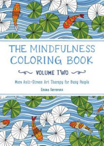 The Mindfulness Coloring Book, Volume Two: More Anti-Stress Art Therapy for Busy People - 2878077410