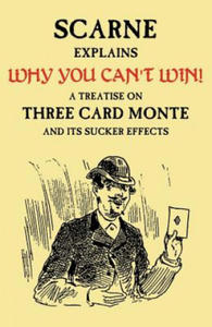 Why You Can't Win (John Scarne Explains): A Treatise on Three Card Monte and Its Sucker Effects - 2866515011