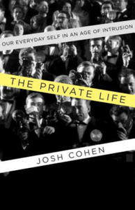 The Private Life: Our Everyday Self in an Age of Intrusion - 2874538087