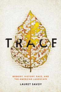 Trace: Memory, History, Race, and the American Landscape - 2875666326