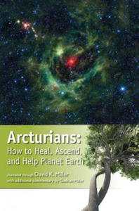 Arcturians: How to Heal, Ascend, and Help Planet Earth - 2876222469