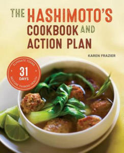 Hashimoto's Cookbook and Action Plan: 31 Days to Eliminate Toxins and Restore Thyroid Health Through Diet - 2878426927