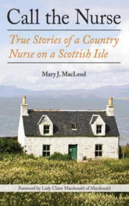 Call the Nurse: True Stories of a Country Nurse on a Scottish Isle - 2873978510