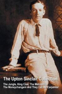 Upton Sinclair Collection, including (complete and unabridged) The Jungle, King Coal, The Metropolis, The Moneychangers and They Call Me Carpenter - 2878173590