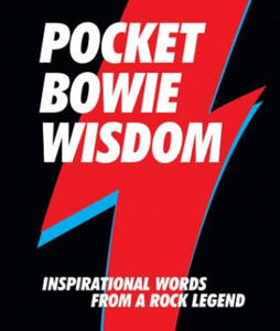 Pocket Bowie Wisdom: Witty Quotes and Wise Words from David Bowie - 2873482376