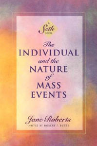 The Individual and the Nature of Mass Events: A Seth Book - 2878291620