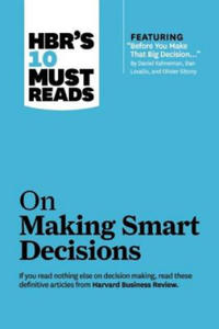 HBR's 10 Must Reads on Making Smart Decisions (with featured article "Before You Make That Big Decision..." by Daniel Kahneman, Dan Lovallo, and Olivi - 2874004653