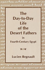 Day-to-Day Life of the Desert Fathers In Fourth-Century Egypt - 2867111955