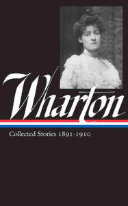 Edith Wharton: Collected Stories Vol 1. 1891-1910 - 2878318211