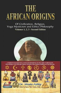 African Origins of Civilisation, Religion, Yoga, Mystical Spirituality, Ethics, Philosophy 36, 000 B.C.E. - 2, 000 A.C.E. - 2872336956