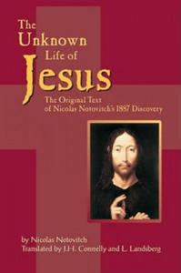 Unknown Life of Jesus: The Original Text of Nicolas Notovitch's 1887 Discovery - 2866669547