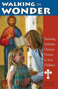 Walking in Wonder: Nurturing Orthodox Christian Virtues in Your Children - 2875223504