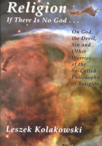 Religion: If There is No God...on God, the Devil, Sin and Other Worries of the So-Called Philosophy of Religion - 2878315924