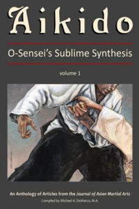 Aikido, Vol. 1: O-Sensei's Sublime Synthesis - 2872120082