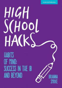 High School Hacks: A Student's Guide to Success in the IB and Beyond - 2867101856