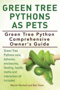 Green Tree Pythons As Pets. Green Tree Python Comprehensive Owner's Guide. Green Tree Pythons care, behavior, enclosures, feeding, health, myths and i - 2867148133