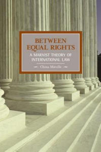 Between Equal Rights: A Marxist Theory Of International Law - 2876842463
