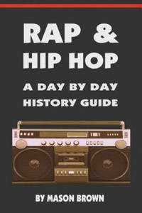 Rap and Hip Hop: A Day by Day History Guide - 2867150986