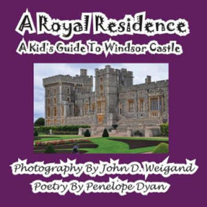 Royal Residence--A Kid's Guide to Windsor Castle - 2867132070