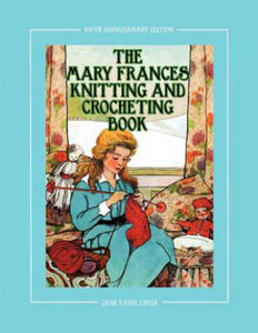 Mary Frances Knitting and Crocheting Book 100th Anniversary Edition - 2871904577