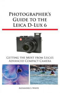 Photographer's Guide to the Leica D-Lux 6 - 2861902828