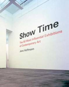 Show Time: The 50 Most Influential Exhibitions of Contemporary Art - 2873991188