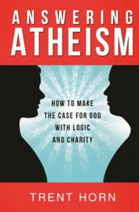 Answering Atheism: How to Make the Case for God with Logic and Charity - 2878876495