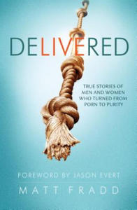 Delivered: True Stories of Men and Women Who Turned from Porn to Purity - 2876839705