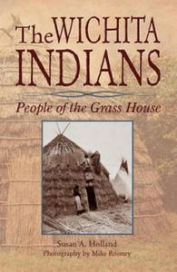 The Wichita Indians: People of the Grass House - 2867115279