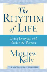 The Rhythm of Life: Living Everyday with Passion & Purpose - 2877952669