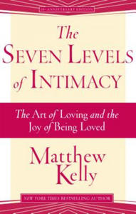 The Seven Levels of Intimacy: The Art of Loving and the Joy of Being Loved - 2875232540