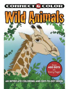 Connect and Color: Wild Animals: An Intricate Coloring and Dot-To-Dot Book - 2873987300