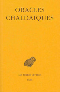 Oracles Chaldaiques: Avec Un Choix de Commentaires Anciens: Psellus, Proclus, Michel Italicus. - 2878629240