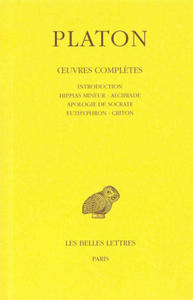 Platon, Oeuvres Completes: Tome I: Introduction.- Hippias Mineur. - Alcibiade. - Apologie de Socrate. - Euthyphron. - Criton - 2876842457