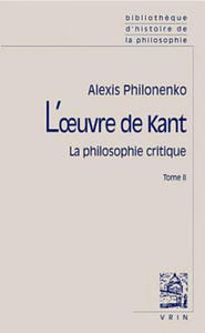 L'Oeuvre de Kant La Philosophie Critique: Tome II: Morale Et Politique - 2878173575