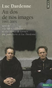 Au DOS de Nos Images, Suivi de Le Fils, L'Enfant Et Le Silence de Lorna. (1991-2005) - 2867595834