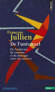 de L'Universel. de L'Uniforme, Du Commun Et Du Dialogue Entre Les Cultures - 2877756501