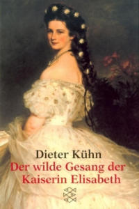 Der wilde Gesang der Kaiserin Elisabeth - 2878429972