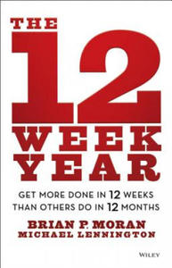 12 Week Year - Get More Done in 12 Weeks than Others Do in 12 Months - 2834686928