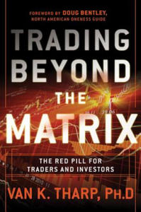 Trading Beyond the Matrix - The Red Pill for Traders and Investors - 2826679868