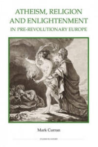 Atheism, Religion and Enlightenment in Pre-revolutionary Eur - 2871613700