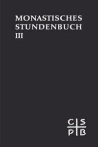 Die Feier des Stundengebetes. Monastisches Stundenbuch. Fr die Benediktiner des deutschen Sprachgebietes. Authentische Ausgabe fr den liturgischen G - 2878192188