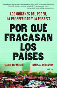 Por Que Fracasan los Paises: Los Origenes del Poder, la Prosperidad y la Pobreza = Why Nations Fail - 2878784052