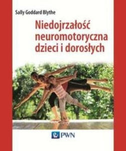 Niedojrzalosc neuromotoryczna dzieci i doroslych - 2877402119