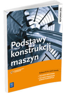 Podstawy konstrukcji maszyn Podrecznik do nauki zawodu technik mechanik technik pojazdow samochodowych - 2877961563