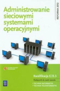 Administrowanie sieciowymi systemami operacyjnymi Podrecznik do nauki zawodu technik informatyk technik teleinformatyk - 2873483942